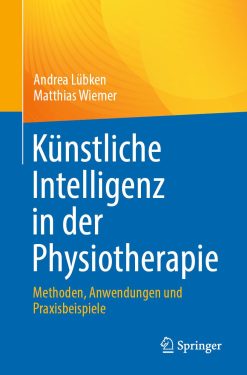 Künstliche Intelligenz in der Physiotherapie: Methoden, Anwendungen und Praxisbeispiele (German Edition) (Original PDF from Publisher)