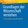 Grundlagen der Wissenschaft verstehen: Ein Einstieg für Gesundheitsberufe (German Edition) (Original PDF from Publisher)