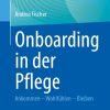 Onboarding in der Pflege: Ankommen – Wohlfühlen – Bleiben (German Edition) (EPUB)