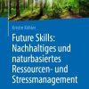 Future Skills: Nachhaltiges und naturbasiertes Ressourcen- und Stressmanagement (Original PDF from Publisher)