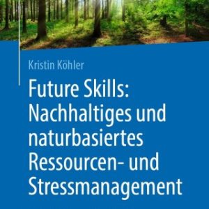 Future Skills: Nachhaltiges und naturbasiertes Ressourcen- und Stressmanagement (Original PDF from Publisher)