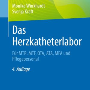 Das Herzkatheterlabor: Für MTR, MTF, OTA, ATA, MFA und Pflegepersonal (German Edition), 4th Edition (EPUB)