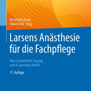 Larsens Anästhesie für die Fachpflege: Plus: kostenfreier Zugang zum E-Learning-Modul (German Edition), 11th Edition (Original PDF from Publisher)