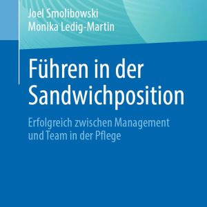 Führen in der Sandwichposition: Erfolgreich zwischen Management und Team in der Pflege (German Edition) (Original PDF from Publisher)