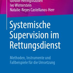 Systemische Supervision im Rettungsdienst: Methoden, Instrumente und Fallbeispiele für die Umsetzung (German Edition) (Original PDF from Publisher)