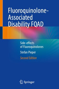 Fluoroquinolone-Associated Disability FQAD: Side-effects of Fluoroquinolones, 2025th Edition (Original PDF from Publisher)