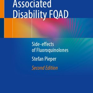 Fluoroquinolone-Associated Disability FQAD: Side-effects of Fluoroquinolones, 2025th Edition (Original PDF from Publisher)