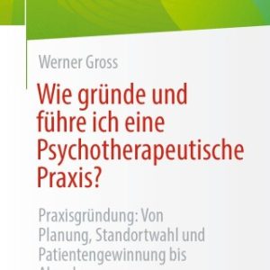 Wie gründe und führe ich eine Psychotherapeutische Praxis? (EPUB)