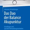 Das Dao der Balance Akupunktur: Grundlagen und spezielle Behandlungstechniken (German Edition), 2nd Edition (EPUB)