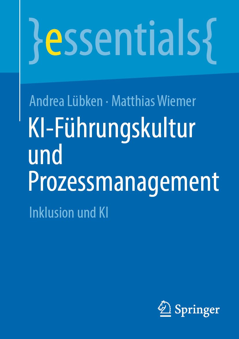 KI-Führungskultur und Prozessmanagement: Inklusion und KI (essentials) (German Edition) (Original PDF from Publisher)