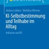 KI-Selbstbestimmung und Teilhabe im Alltag: Inklusion und KI (essentials) (German Edition) (EPUB)