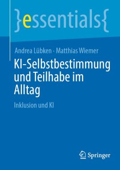 KI-Selbstbestimmung und Teilhabe im Alltag: Inklusion und KI (essentials) (German Edition) (Original PDF from Publisher)