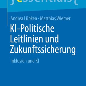 KI-Politische Leitlinien und Zukunftssicherung: Inklusion und KI (essentials) (German Edition) (Original PDF from Publisher)
