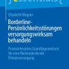 Borderline-Personlichkeitsstorungen versorgungswirksam behandeln: Praxisrelevantes Grundlagenwissen fur eine flachendeckende Primarversorgung, 11th Edition (Original PDF from Publisher)
