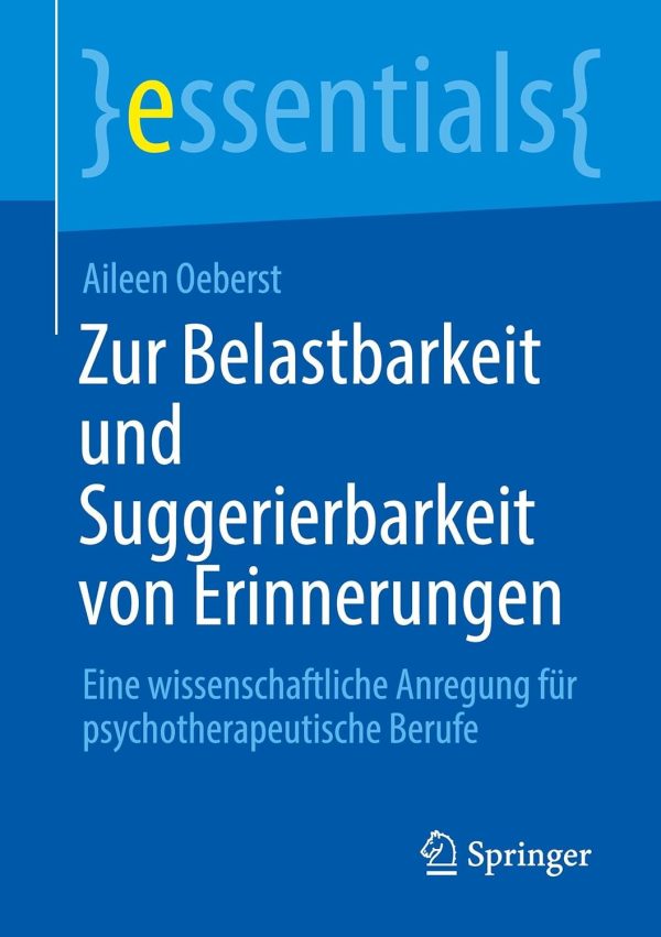Zur Belastbarkeit und Suggerierbarkeit von Erinnerungen: Eine wissenschaftliche Anregung für psychotherapeutische Berufe (essentials) (German Edition) (EPUB)