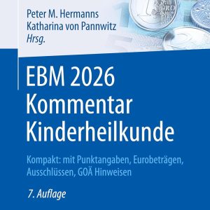 EBM 2026 Kommentar Kinderheilkunde: Kompakt: mit Punktangaben, Eurobeträgen, Ausschlüssen, GOÄ Hinweisen (Abrechnung erfolgreich und optimal) (German Edition), 7th Edition (Original PDF from Publisher)