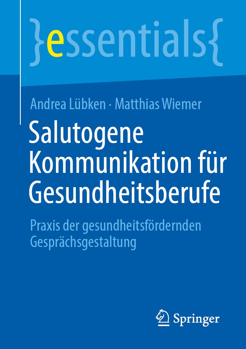 Salutogene Kommunikation für Gesundheitsberufe: Praxis der gesundheitsfördernden Gesprächsgestaltung (essentials) (German Edition) (EPUB)