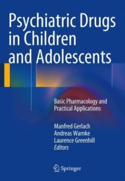 Psychiatric Drugs in Children and Adolescents: Basic Pharmacology and Practical Applications (Original PDF from Publisher)
