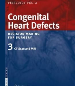 Congenital Heart Defects – Decision Making for Surgery: Volume 3: CT-Scan and MRI (Original PDF from Publisher)