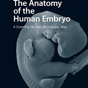 The Anatomy of the Human Embryo: A Scanning Electron-Microscopic Atlas (Original PDF from Publisher)