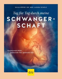 Tag für Tag durch meine Schwangerschaft: Faszinierende Bilder, umfassender Rat, spannende Infos (GU Schwangerschaft) (German Edition), 30th Edition (EPUB)