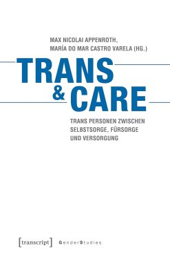 Trans & Care: Trans Personen zwischen Selbstsorge, Fürsorge und Versorgung (Original PDF from Publisher)
