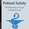 Patient Safety: The Relevance of Logic in Medical Care (Studies in Medical Philosophy) (Original PDF from Publisher)