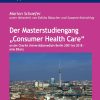 Der Masterstudiengang “Consumer Health Care” an der Charité Universitätsmedizin Berlin 2001 bis 2018 – eine Bilanz, 12th Edition (EPUB)