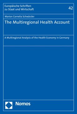 The Multiregional Health Account: A Multiregional Analysis of the Health Economy in Germany (Europaische Schriften Zu Staat Und Wirtschaft) (Original PDF from Publisher)