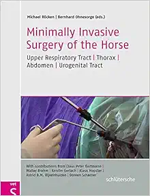 Minimally Invasive Surgery of the Horse: Upper Respiratory Tract, Thorax, Abdomen, Urogenital Tract (Original PDF from Publisher)