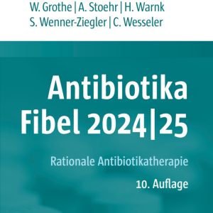 Antibiotika-Fibel 2024|25: Rationale Antibiotikatherapie, 10th Edition (Original PDF from Publisher)