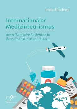 Internationaler Medizintourismus: Amerikanische Patienten in deutschen Krankenhäusern (German Edition), 27th Edition (Original PDF from Publisher)