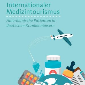 Internationaler Medizintourismus: Amerikanische Patienten in deutschen Krankenhäusern (German Edition), 27th Edition (Original PDF from Publisher)