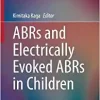 ABRs and Electrically Evoked ABRs in Children (Modern Otology and Neurotology) (Original PDF from Publisher)