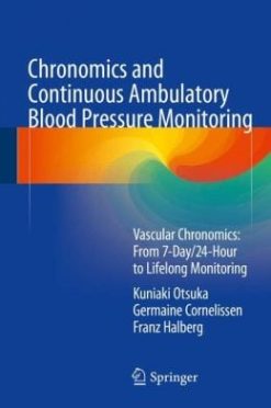 Chronomics and Continuous Ambulatory Blood Pressure Monitoring: Vascular Chronomics: From 7-Day/24-Hour to Lifelong Monitoring (EPUB)