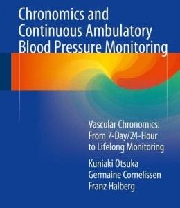 Chronomics and Continuous Ambulatory Blood Pressure Monitoring: Vascular Chronomics: From 7-Day/24-Hour to Lifelong Monitoring (EPUB)