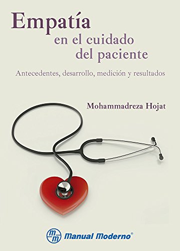 Empatía en el cuidado del paciente. Antecedentes, desarrollo, medición y resultados 1a.ed (Original PDF from Publisher)