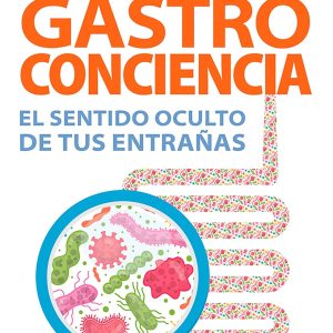 Gastroconciencia: El sentido oculto de tus entrañas (Spanish Edition) (EPUB)