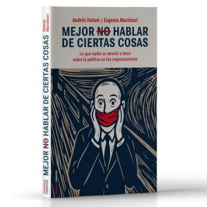 Mejor no hablar de ciertas cosas: Lo que nadie se atrevió a decir sobre la política en las organizaciones (Spanish Edition) (EPUB)