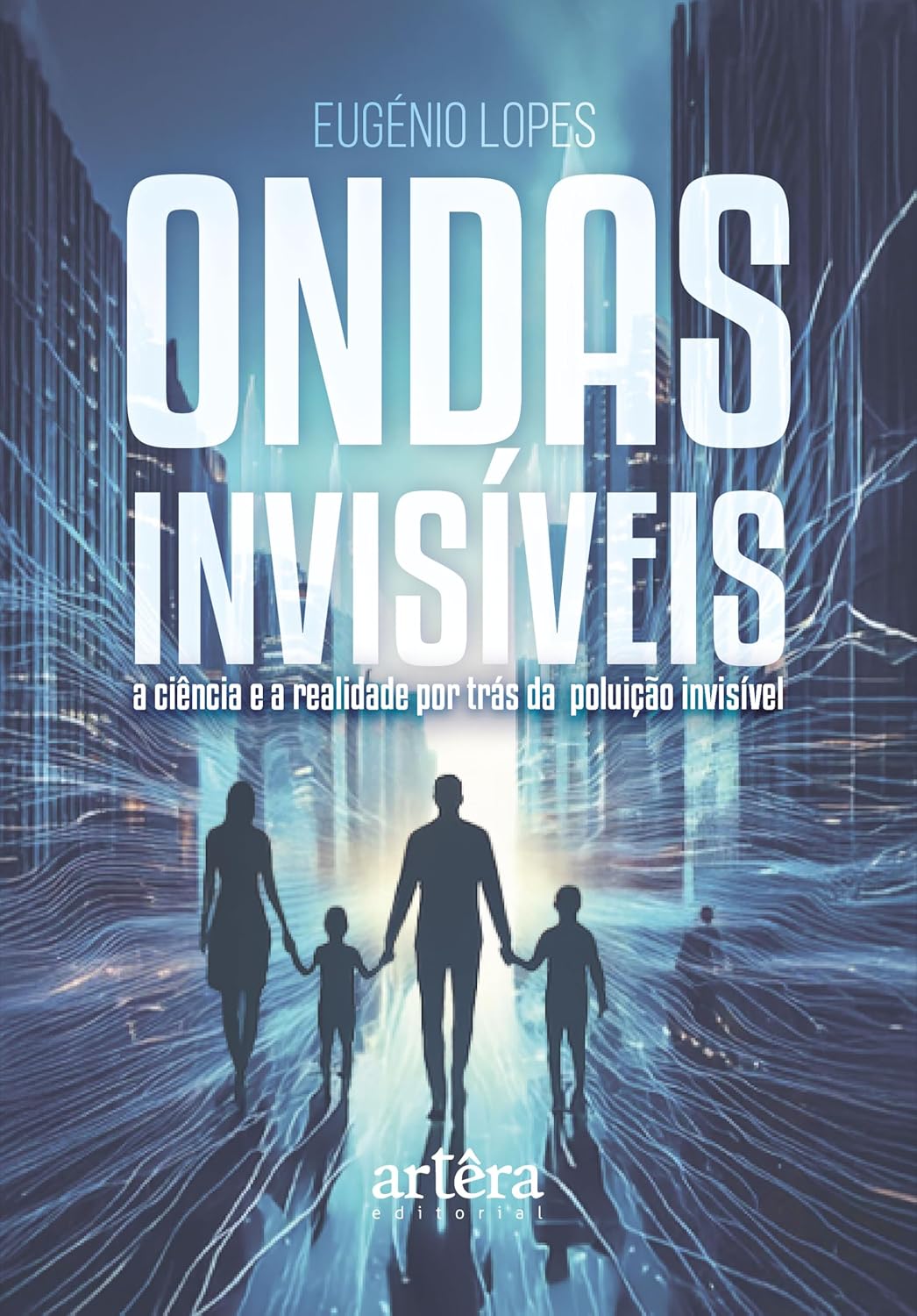 Ondas Invisíveis: A Ciência e a Realidade por Trás da Poluição Invisível (Portuguese Edition) (EPUB)