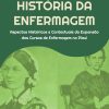 História da Enfermagem: aspectos históricos e contextuais da expansão dos cursos de enfermagem no Piauí (Portuguese Edition) (EPUB)