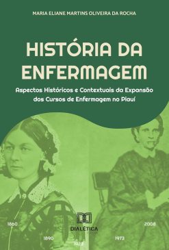 História da Enfermagem: aspectos históricos e contextuais da expansão dos cursos de enfermagem no Piauí (Portuguese Edition) (EPUB)
