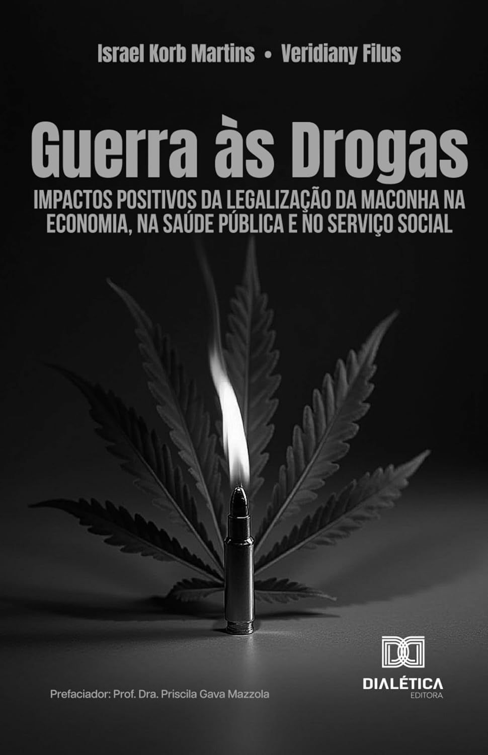 Guerra às Drogas: Impactos positivos da legalização da maconha na economia, na saúde pública e no serviço social (Portuguese Edition) (EPUB)
