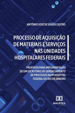 Processo de aquisição de materiais e serviços nas unidades hospitalares federais: proposta para implementação de um escritório de gerenciamento de processos … do Rio de Janeiro (Portuguese Edition) (EPUB)