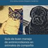 Guía de buen manejo de antimicrobianos en animales de compañía para veterinarios en Colombia (Spanish Edition) (EPUB)