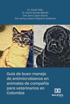 Guía de buen manejo de antimicrobianos en animales de compañía para veterinarios en Colombia (Spanish Edition) (EPUB)