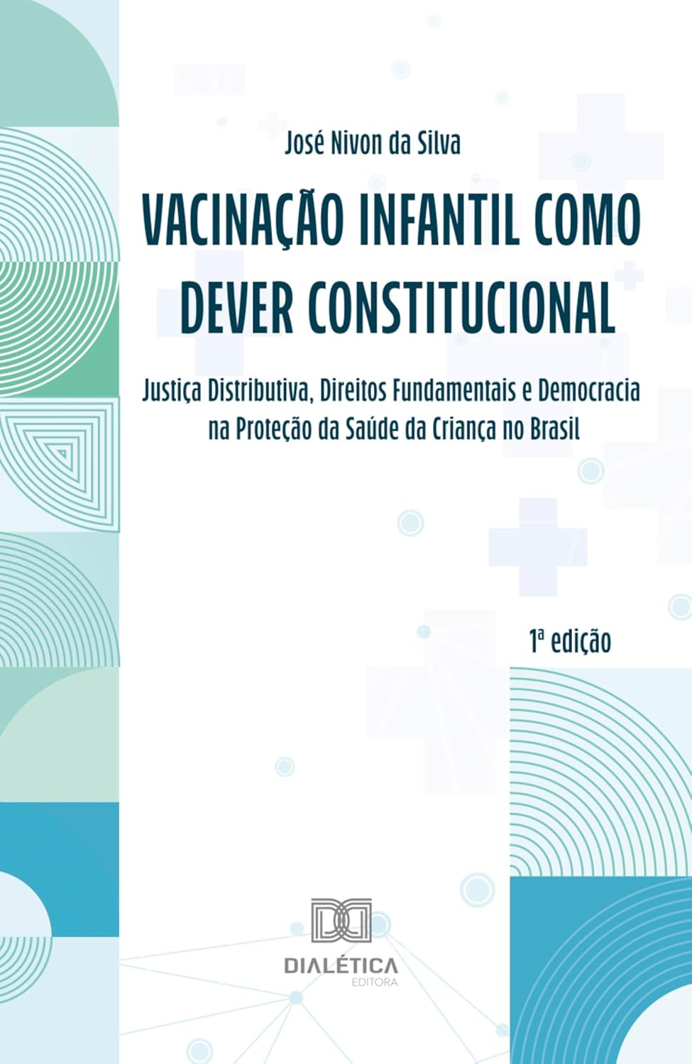 Vacinação Infantil como Dever Constitucional: Justiça Distributiva, Direitos Fundamentais e Democracia na Proteção da Saúde da Criança no Brasil (Portuguese Edition) (EPUB)