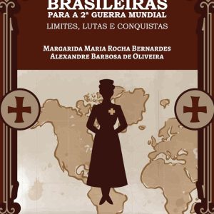Enfermeiras Brasileiras para a 2ª Guerra Mundial: limites, lutas e conquistas (Portuguese Edition) (EPUB)