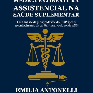 Prescrição Médica e Cobertura Assistencial na Saúde Suplementar: Uma análise da jurisprudência do TJSP após o reconhecimento do caráter taxativo do rol da ANS (Portuguese Edition) (EPUB)