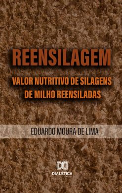 Reensilagem: Valor Nutritivo de Silagens de Milho Reensiladas (Portuguese Edition) (EPUB)